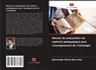 Alexsander Michel Dias Lima - Manuel de préparation de matériel pédagogique pour l'enseignement de l'histologie