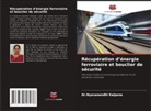 Dr.Nyavanandhi Kalpana, Nyavanandhi Kalpana - Récupération d'énergie ferroviaire et bouclier de sécurité
