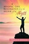 Simeon W Johnson - A Myopic Life Resonated From The Brink of The Abyss
