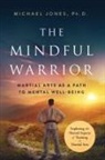 Michael Jones - The Mindful Warrior