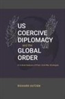 Richard Outzen - US Coercive Diplomacy and the Global Order