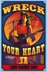 Lori Rader-Day - Wreck Your Heart