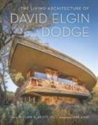 William B Scott Jr, Jake Case - The Living Architecture of David Elgin Dodge