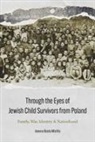 Joanna Beata Michlic - Through the Eyes of Jewish Child Survivors from Poland