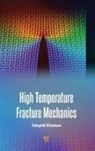 Takayuki Kitamura - High Temperature Fracture Mechanics