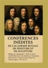 Michel Anguier, Gabriel Blanchard, Jean-Baptiste de Champaigne, Philippe de Champaigne, Pierre de Sève, Claude-François Desportes... - Conférences inédites de l'Académie royale de peinture et de sculpture