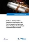 Stephan Mathias Koß - Einfluss der separaten Materialzuführung auf die Schichtzusammensetzung beim Hochgeschwindigkeits-Laserauftragschweißen