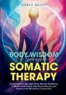Grace Bailey - Body Wisdom Through Somatic Therapy