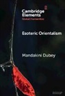 Mandakini Dubey, Mandakini (Ashoka University) Dubey - Esoteric Orientalism