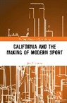 Joel S. (San Jose State University Franks, Franks Joel S. - California and the Making of Modern Sport