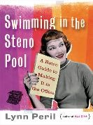 Lynn Peril,  Peril Lynn - Swimming in the Steno Pool - A Retro Guide to Making It in the Office