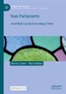 Maria Maley, Marian Sawer - Toxic Parliaments