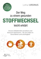 Lothar Ursinus - Der Weg zu einem gesunden Stoffwechsel - leicht erklärt