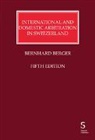 Bernhard Berger - International and Domestic Arbitration in Switzerland