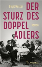 Birgit Mosser - Der Sturz des Doppeladlers