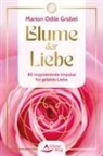 Marion Odile Grübel - Blume der Liebe - 40 inspirierende Impulse für gelebte Liebe