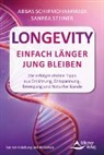 Abbas Schirmohammadi, Sanrea Steiner - Longevity – Einfach länger jung bleiben - Die erfolgreichsten Tipps aus Ernährung, Entspannung, Bewegung und Naturheilkunde