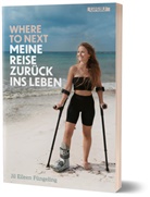 Jil Eileen Füngeling - Where to Next. Meine Reise zurück ins Leben