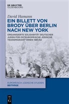 David Hamann - Ein Billett von Brody über Berlin nach New York