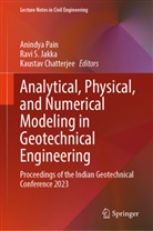 Kaustav Chatterjee, Ravi S Jakka, Ravi S. Jakka, Anindya Pain, Ravi S Jakka - Analytical, Physical, and Numerical Modeling in Geotechnical Engineering