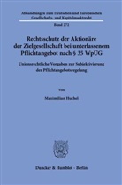 Maximilian Huchel - Rechtsschutz der Aktionäre der Zielgesellschaft bei unterlassenem Pflichtangebot nach § 35 WpÜG
