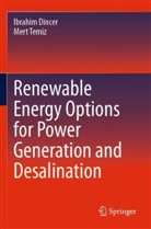 Ibrahim Dincer, Mert Temiz - Renewable Energy Options for Power Generation and Desalination