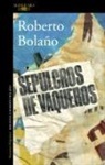 Roberto Bolaño - Sepulcros de vaqueros
