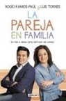 Rocío Ramos-Paúl, Luis Torres Cardona - La pareja en familia : es fácil si sabes cómo disfrutar del cambio