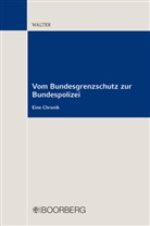 Bernd Walter - Vom Bundesgrenzschutz zur Bundespolizei