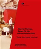 Baukunstarchiv NRW, Markus Lehrmann, Baukunstarchiv NRW, Wolfgang Sonne - Werner Ruhnau: Bauen für die offene Gesellschaft
