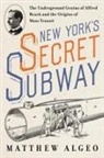 Matthew Algeo, Algeo Matthew, Matthew Algeo - New York's Secret Subway
