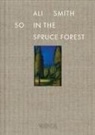 Ali Smith - So in the Spruce Forest