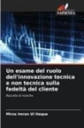 Mirza Imran Ul Haque - Un esame del ruolo dell'innovazione tecnica e non tecnica sulla fedeltà del cliente
