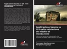 Ponnappu Nanthavarman, Manjula Ranagalage - Applicazione basata su GIS nella valutazione del rischio di inondazione