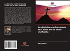 Dan Jensen - La doctrine controversée de Calvin sur la chair vivifiante