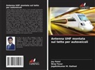 Jay Patel, Jagdishkumar M. Rathod, Niraj Tevar - Antenna UHF montata sul tetto per autoveicoli