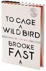Brooke Fast - To Cage a Wild Bird (Deluxe Limited Edition)