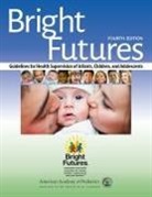 American Academy of Pediatrics, Paula M Duncan, Joseph F Hagan, Judith S Shaw - Bright Futures