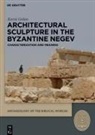 Karni Golan - Architectural Sculpture in the Byzantine Negev