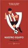 EL MEJOR EQUIPO DEL MUNDO . 300 Preguntas y respuestas sobre el Athletic