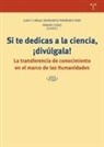 Si te dedicas a la ciencia, ¡divúlgala!: La transferencia de conocimiento científico en el marco de las Humanidades