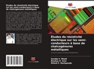 Sandip V. Bhatt, Milind P. Deshpande, Bindiya H. Soni - Études de résistivité électrique sur les semi-conducteurs à base de chalcogénures métalliques