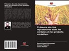 Reza Kazemi Darsanaki, Saeid Rahbar, Ahmad Tajemiri - Présence de cinq mycotoxines dans les céréales et les produits céréaliers