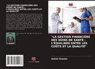 Ashish Chandra - "LA GESTION FINANCIÈRE DES SOINS DE SANTÉ : L'ÉQUILIBRE ENTRE LES COÛTS ET LA QUALITÉ"