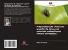Nour Al Zaeed - Préparation de chitosane à partir de larves de mouches domestiques (Musca domestica)