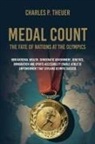 Charles P. Theuer - Medal Count--the Fate of Nations at the Olympics