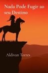 Aldivan Torres - Nada Pode Fugir ao seu Destino