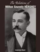 Lawrence Knorr - The Relations of Milton Snavely Hershey