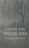 Faith Quackenbush - Under The Willow Tree
