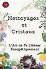 Alina Rubi - Nettoyages et Cristaux L'Art de Te Libérer Énergétiquement